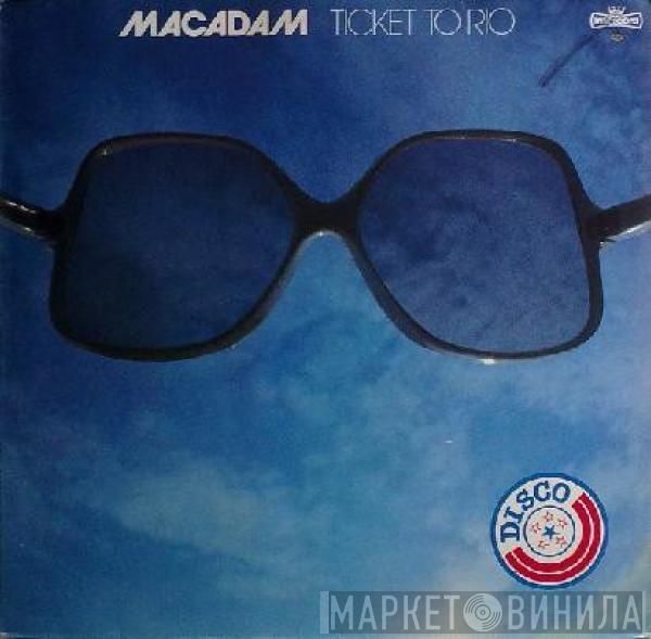 Macadam  - Ticket To Rio