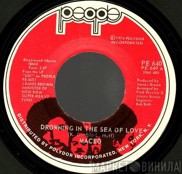 Maceo & The Macks - Drowning In The Sea Of Love / Show And Tell