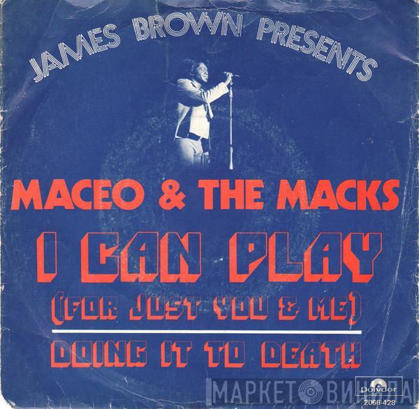 Maceo & The Macks - I Can Play (For Just You & Me) / Doing It To Death