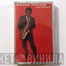 Maceo Parker - Mo' Roots