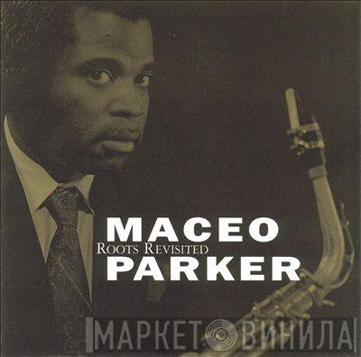 Maceo Parker - Roots Revisited