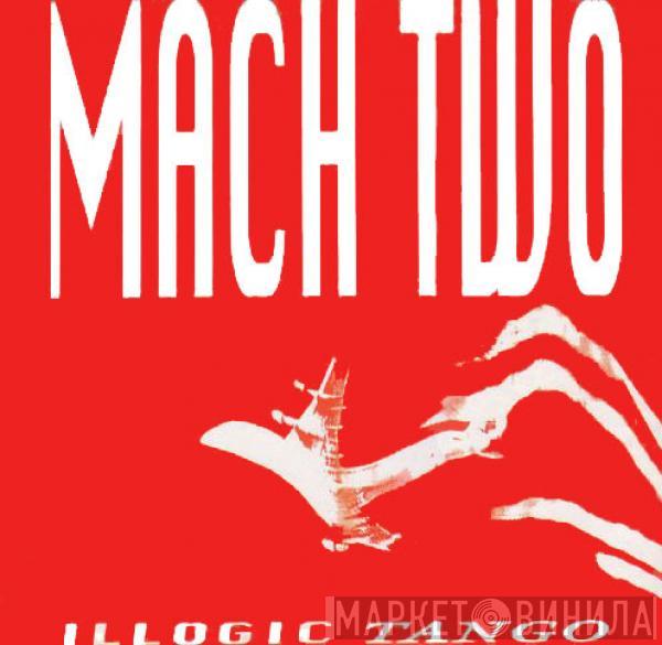 Mach Two - Illogic Tango