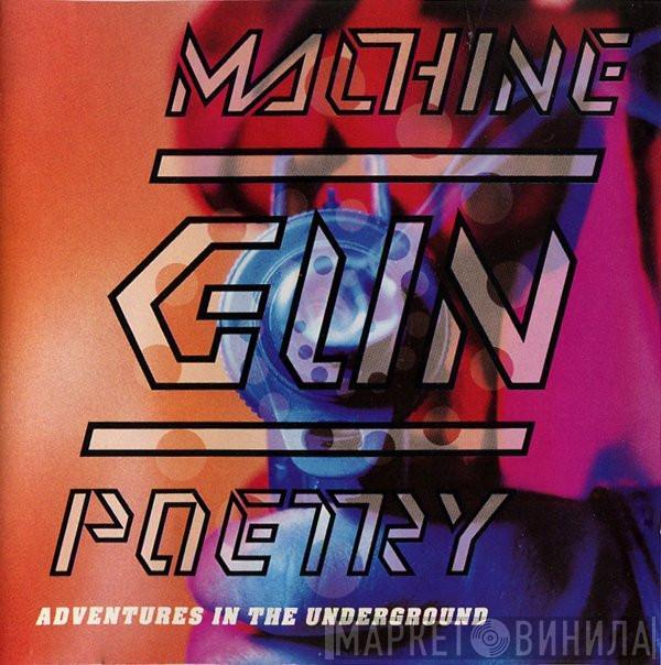  - Machine Gun Poetry (Adventures In The Underground)