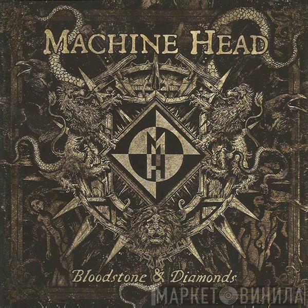 Machine Head  - Bloodstone & Diamonds