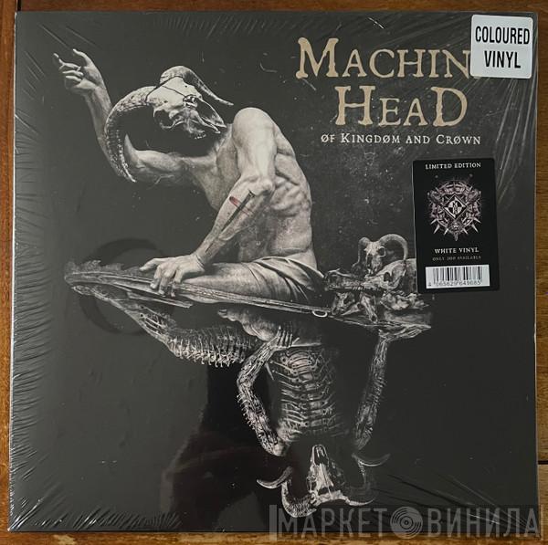 Machine Head  - Of Kingdom And Crown