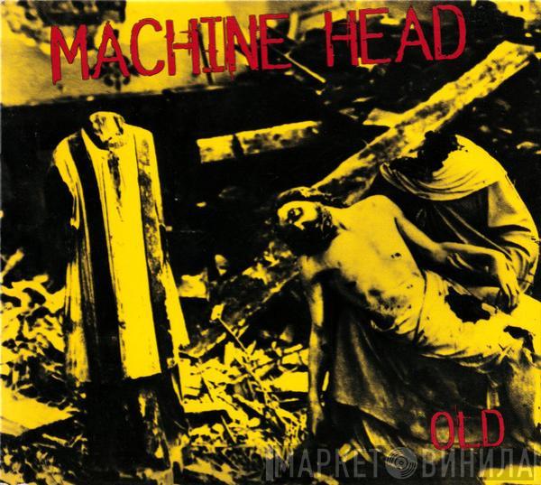 Machine Head  - Old