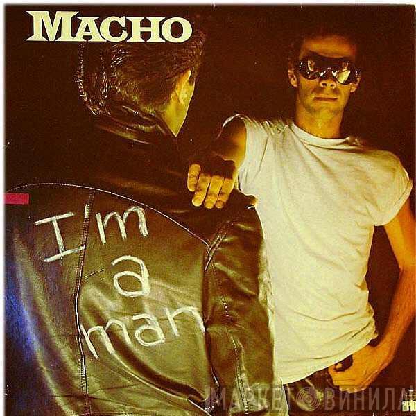 Macho - I'm A Man