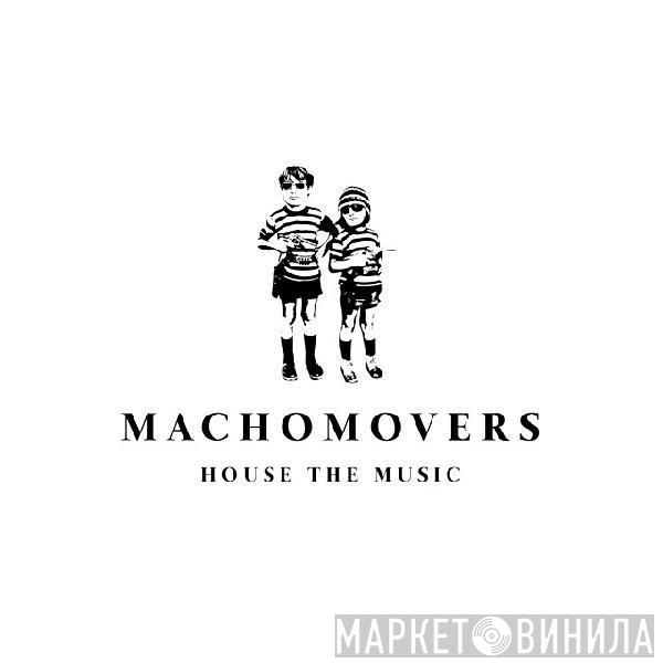 Machomovers - House The Music