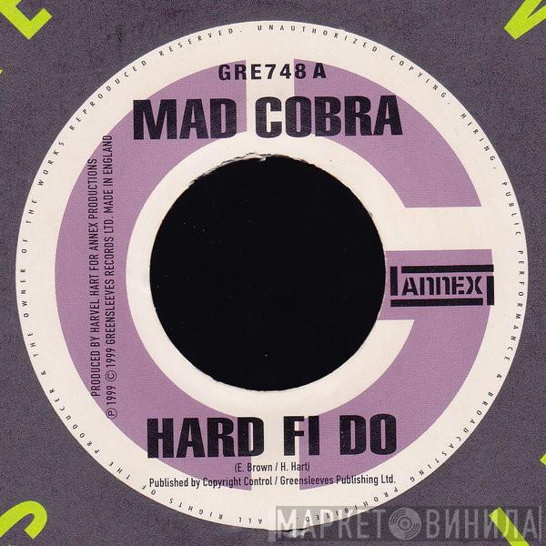Mad Cobra, General B - Hard Fi Do / My Name Is