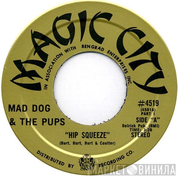 Mad Dog & The Pups - Hip Squeeze