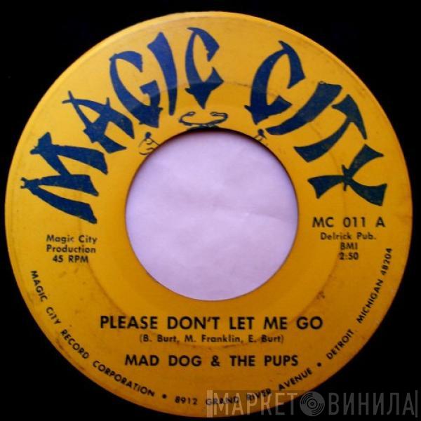 Mad Dog & The Pups - Please Don't Let Me Go / Stand By Me