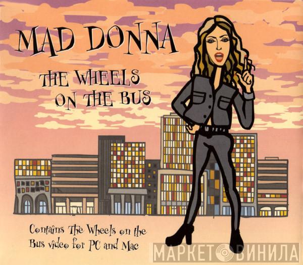 Mad Donna  - The Wheels On The Bus