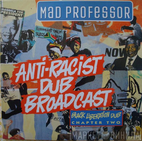 Mad Professor - Anti-Racist Dub Broadcast