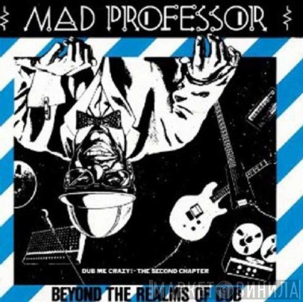 Mad Professor  - Beyond The Realms Of Dub (Dub Me Crazy! The Second Chapter)