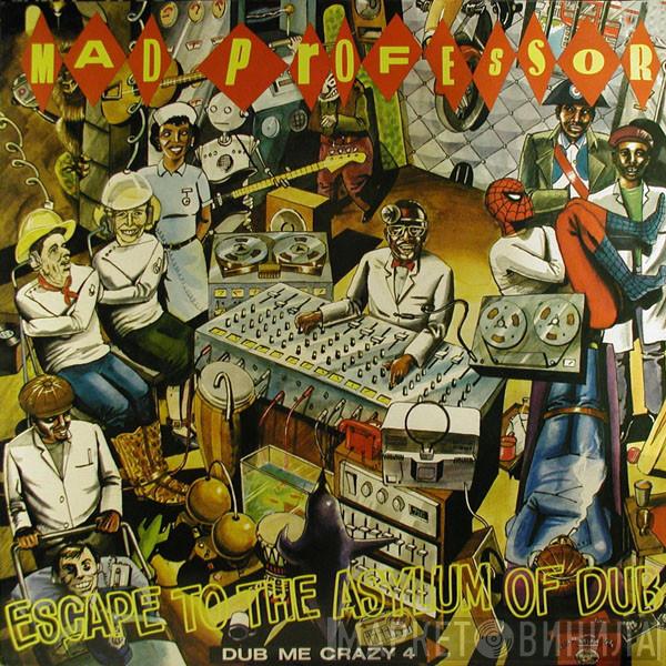 Mad Professor - Dub Me Crazy Part 4 (Escape To The Asylum Of Dub)