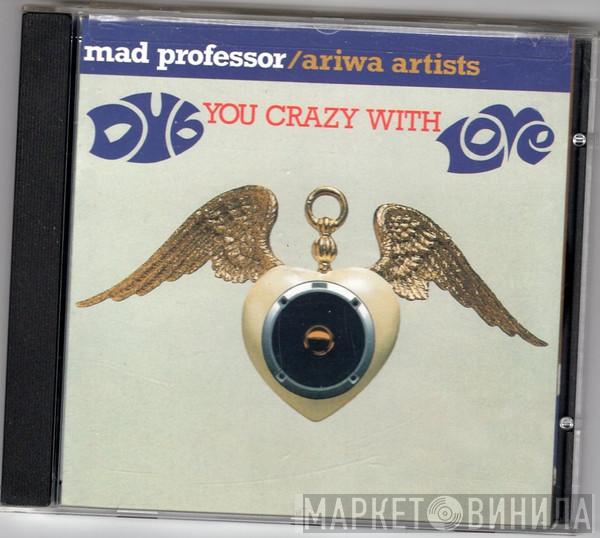 Mad Professor - Dub You Crazy With Love
