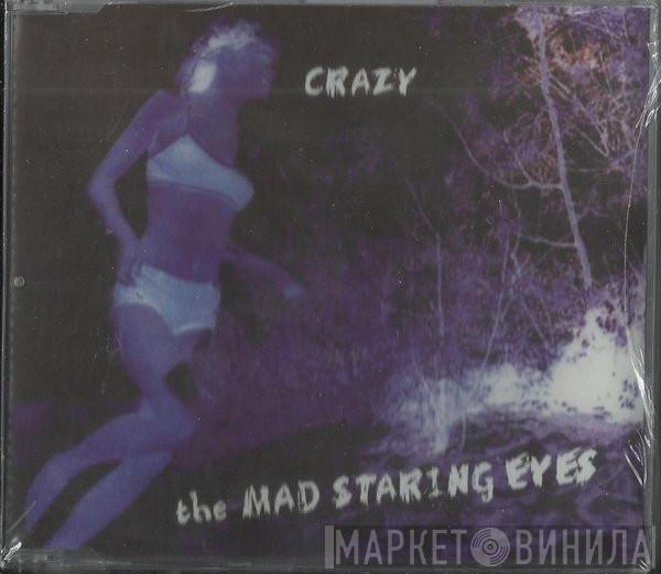 Mad Staring Eyes - Crazy