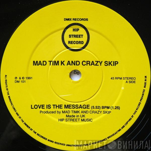 Mad Tim K, Crazy Skip - Love Is The Message