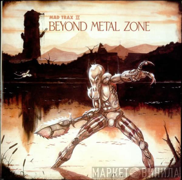  - Mad Trax II - Beyond Metal Zone