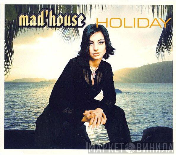  Mad'house  - Holiday