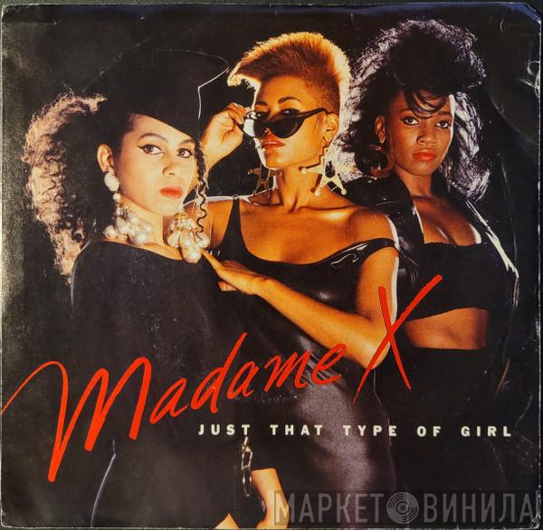  Madame X  - Just That Type Of Girl