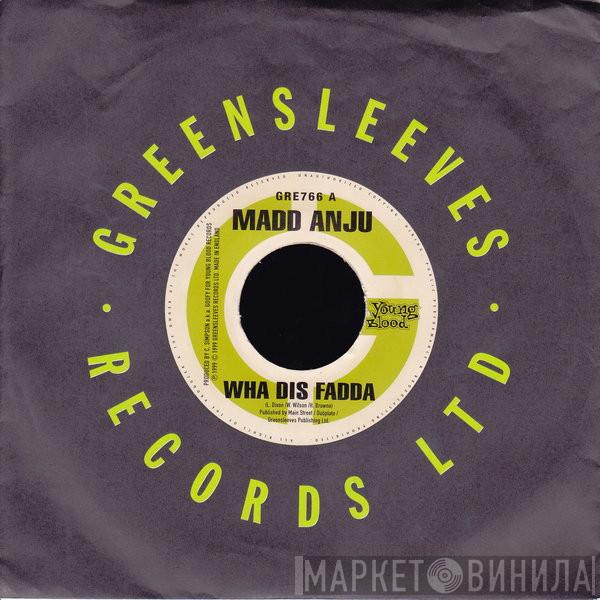 Madd Anju - Wha Dis Fadda
