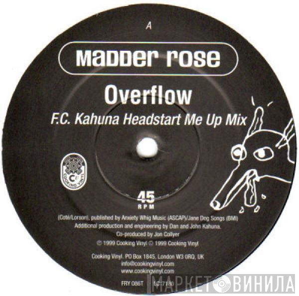 Madder Rose - Overflow