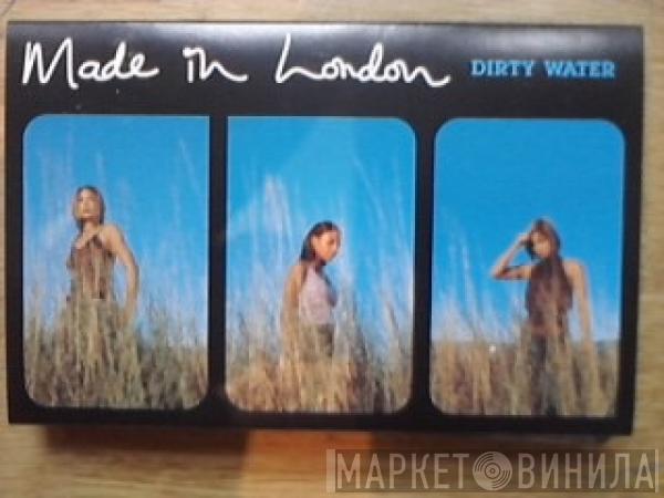  Made In London  - Dirty Water