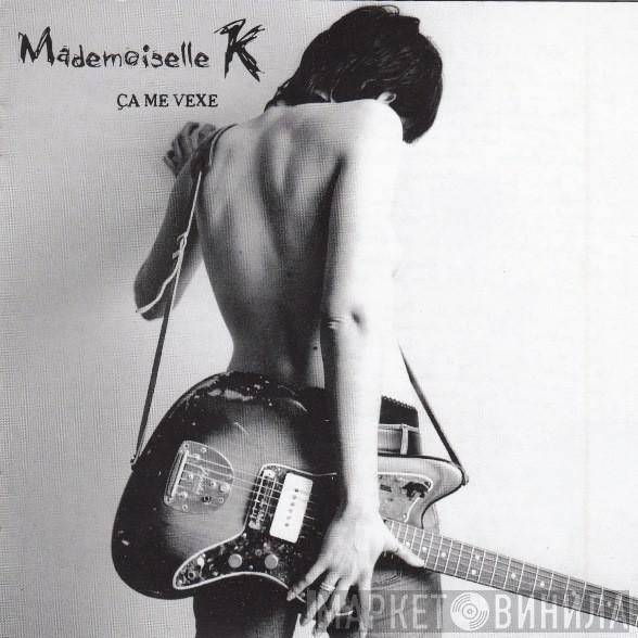 Mademoiselle K - Ça Me Vexe