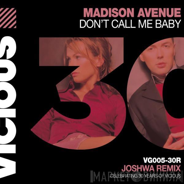  Madison Avenue  - Don't Call Me Baby (Joshwa Remix)