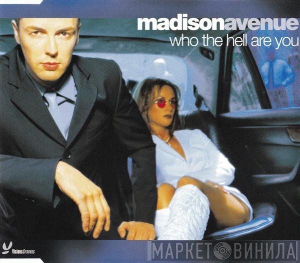 Madison Avenue  - Who The Hell Are You