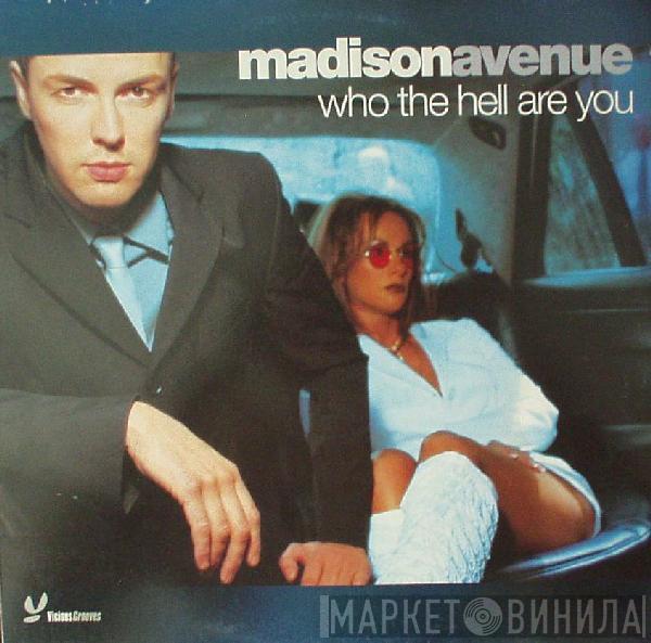 Madison Avenue - Who The Hell Are You