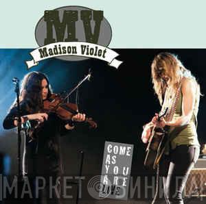Madison Violet - Come As You Are Live