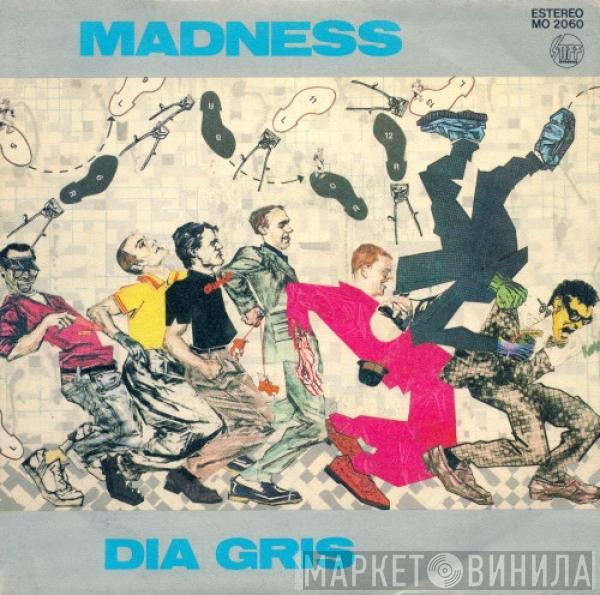 Madness  - Dia Gris