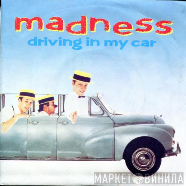  Madness  - Driving In My Car