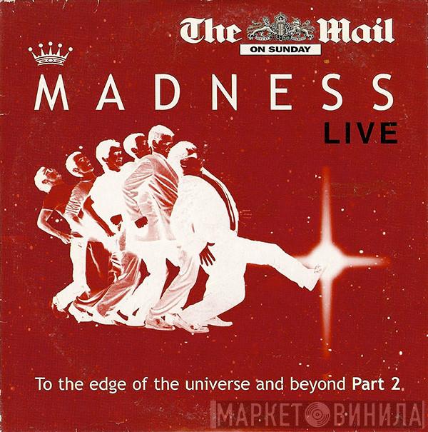Madness - Madness Live: To The Edge Of The Universe And Beyond, Part 2