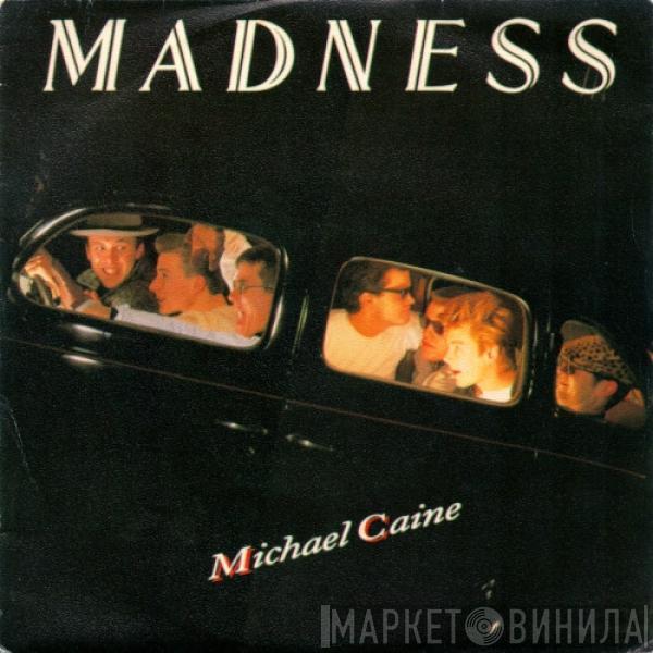 Madness - Michael Caine