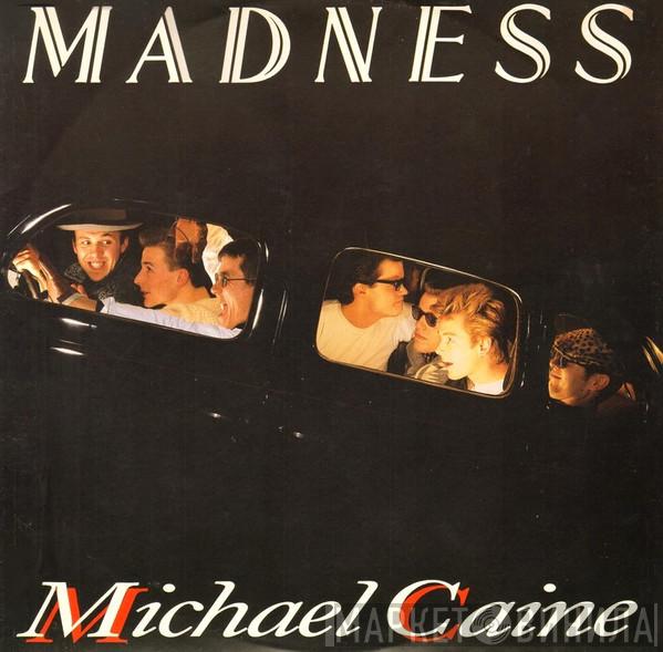  Madness  - Michael Caine