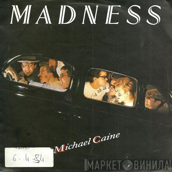  Madness  - Michael Caine