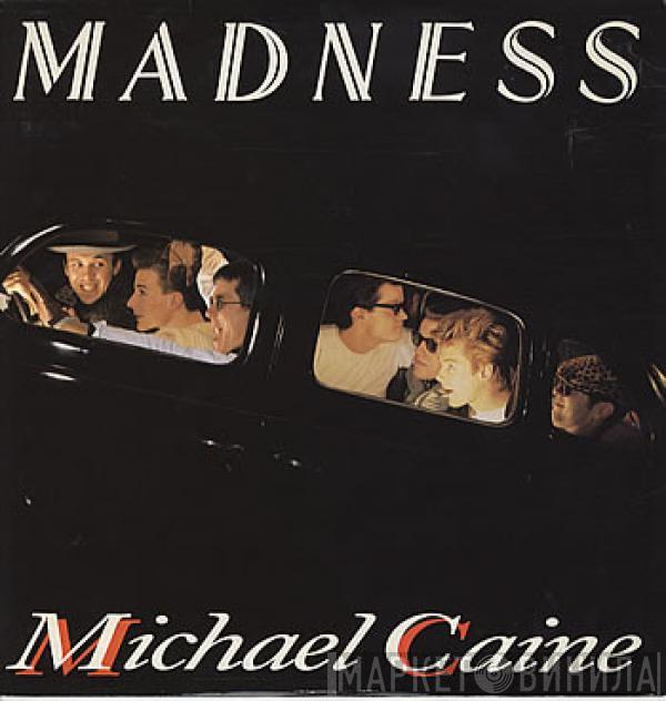  Madness  - Michael Caine