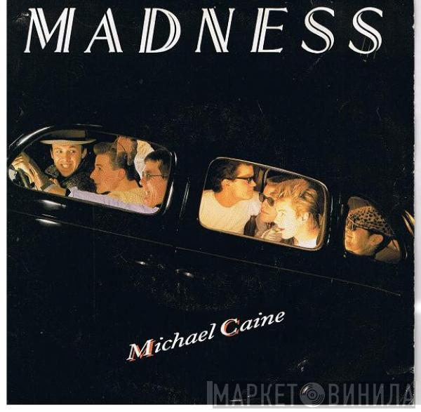  Madness  - Michael Caine