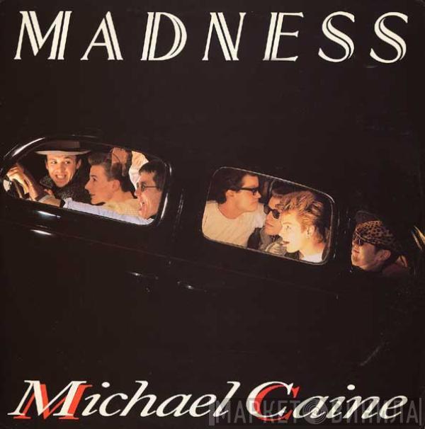 Madness - Michael Caine