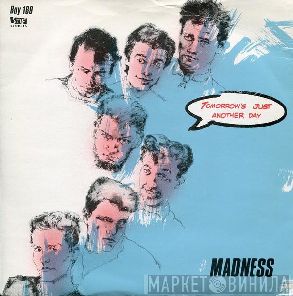 Madness - Tomorrow's Just Another Day / Madness (Is All In The Mind)