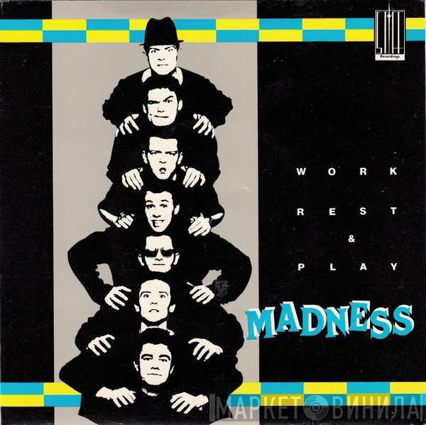 Madness - Work Rest & Play