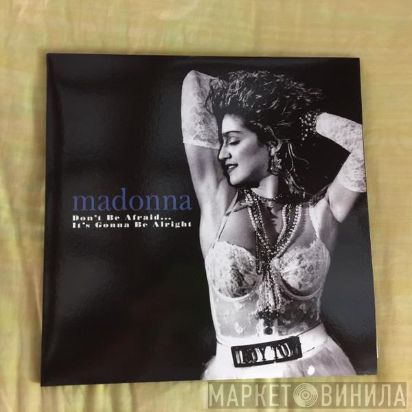  Madonna  - Don't Be Afraid... It's Gonna Be Alright