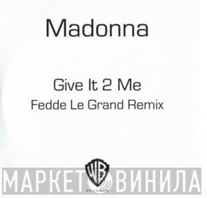 Madonna - Give It 2 Me (Fedde Le Grand Remix)