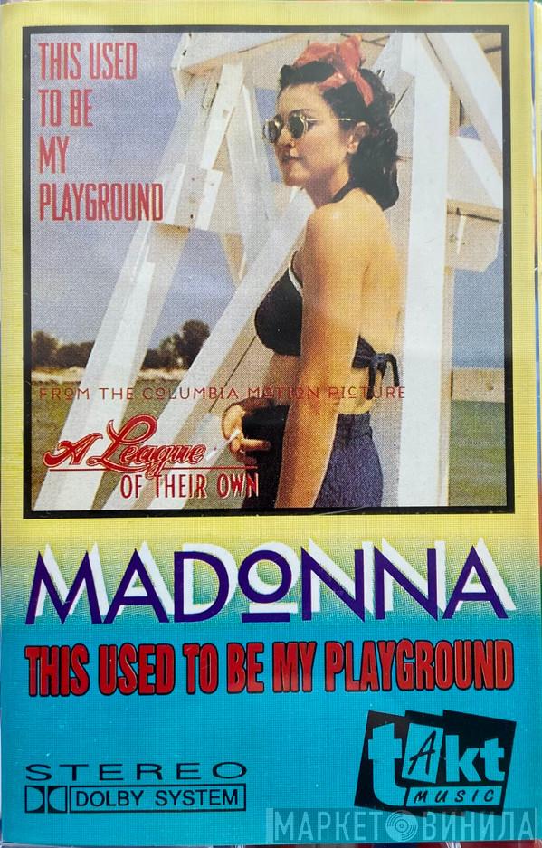  Madonna  - This Used To Be My Playground