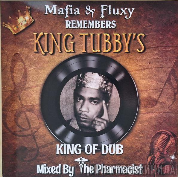 Mafia & Fluxy - Remembers King Tubby's King Of Dub: Mixed By The Pharmacist