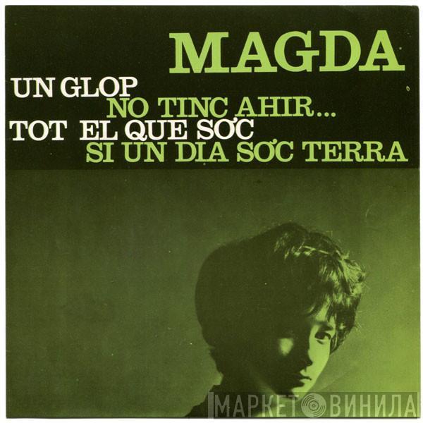 Magda  - Un Glop / No Tinc Ahir... / Tot El Que Soc / Si Un Dia Sóc Terra