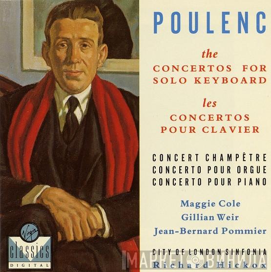 Maggie Cole, Gillian Weir, Jean-Bernard Pommier, City Of London Sinfonia, Richard Hickox, Francis Poulenc - The Concertos For Solo Keyboard